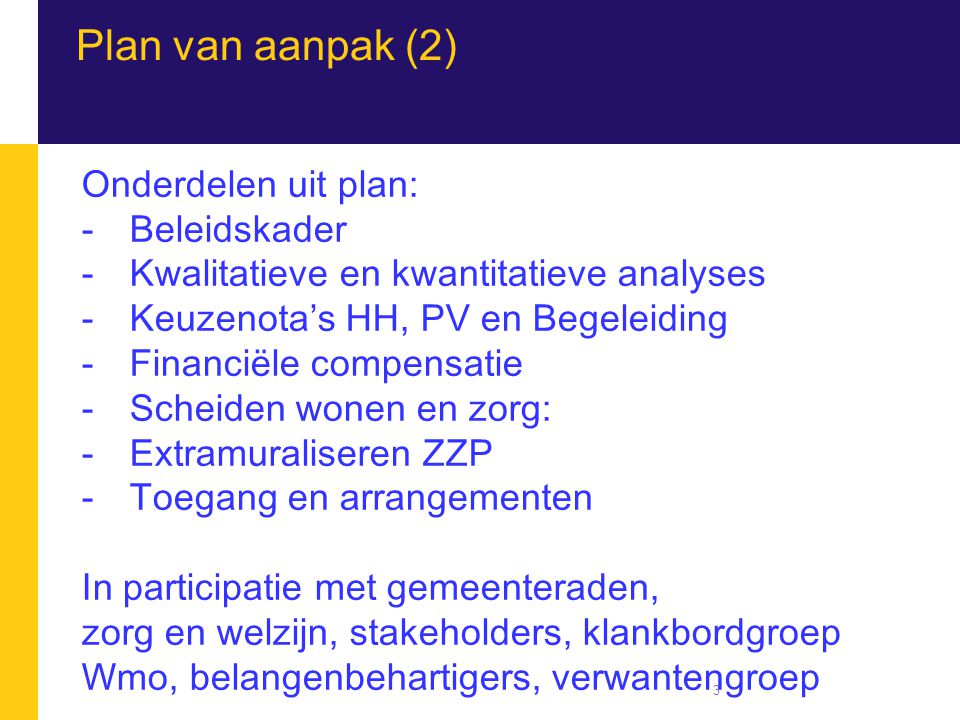 Plan van aanpak (2) Onderdelen uit plan: Beleidskader