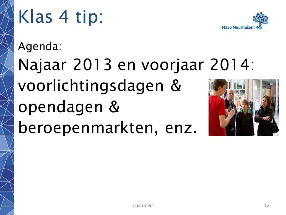 Klas 4 tip: Najaar 2013 en voorjaar 2014: voorlichtingsdagen &