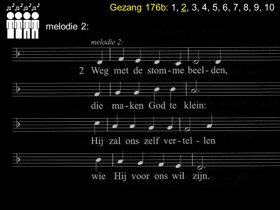 Gezang 176b: 1, 2, 3, 4, 5, 6, 7, 8, 9, 10 melodie 2: