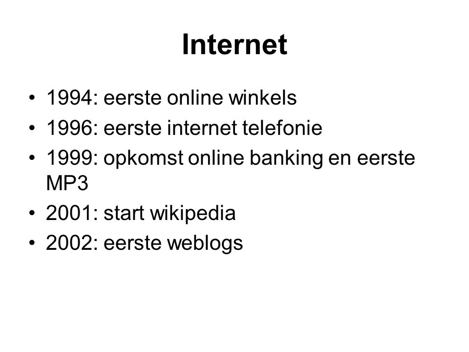 Internet 1994: eerste online winkels 1996: eerste internet telefonie