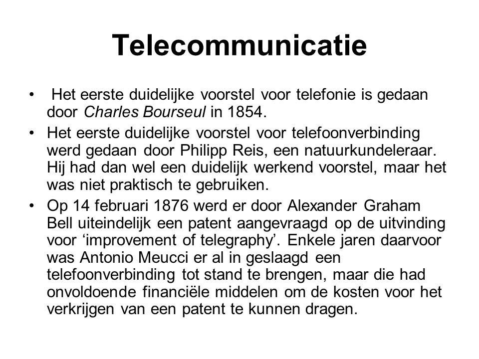 Telecommunicatie Het eerste duidelijke voorstel voor telefonie is gedaan door Charles Bourseul in