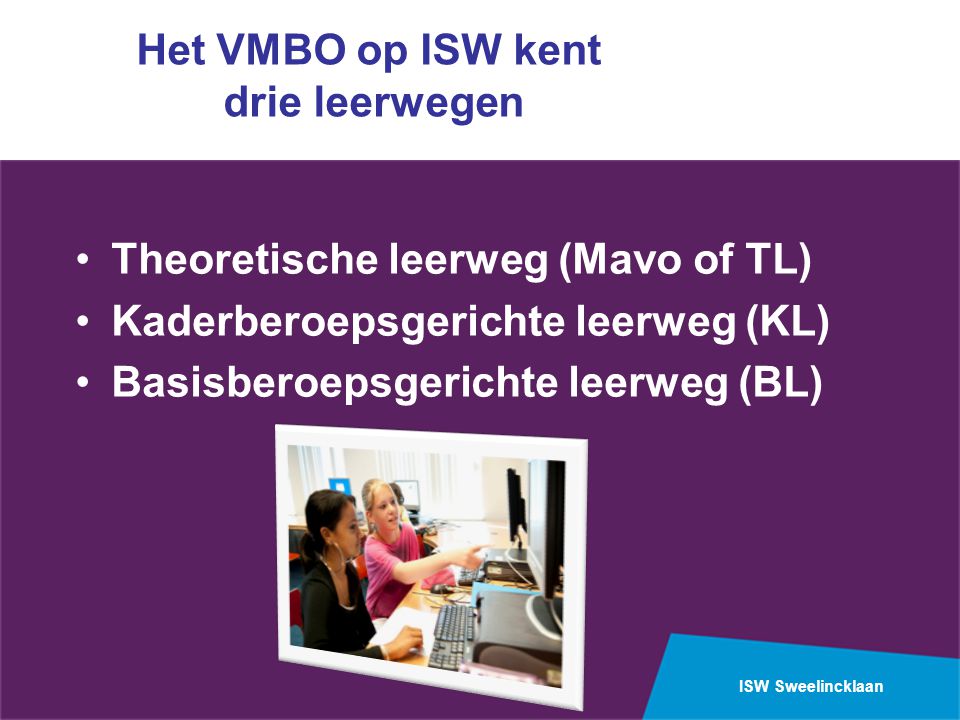 Het VMBO op ISW kent drie leerwegen