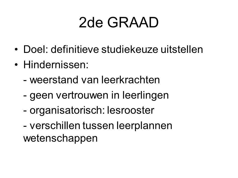 2de GRAAD Doel: definitieve studiekeuze uitstellen Hindernissen: