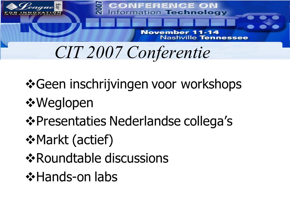 CIT 2007 Conferentie Geen inschrijvingen voor workshops Weglopen