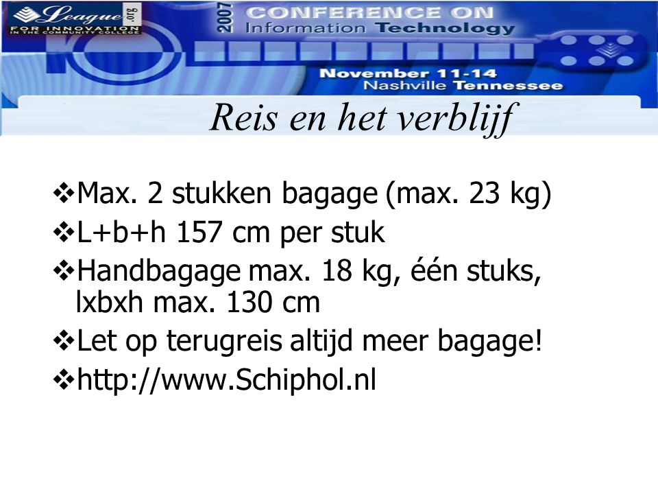 Reis en het verblijf Max. 2 stukken bagage (max. 23 kg)