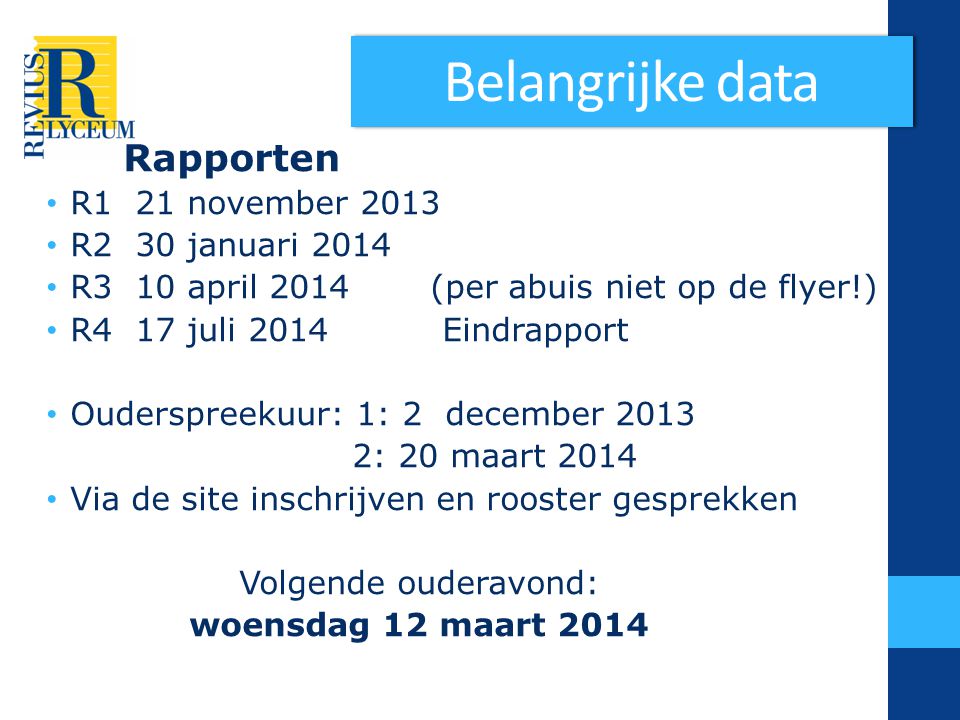 Belangrijke data Rapporten R1 21 november 2013 R2 30 januari 2014