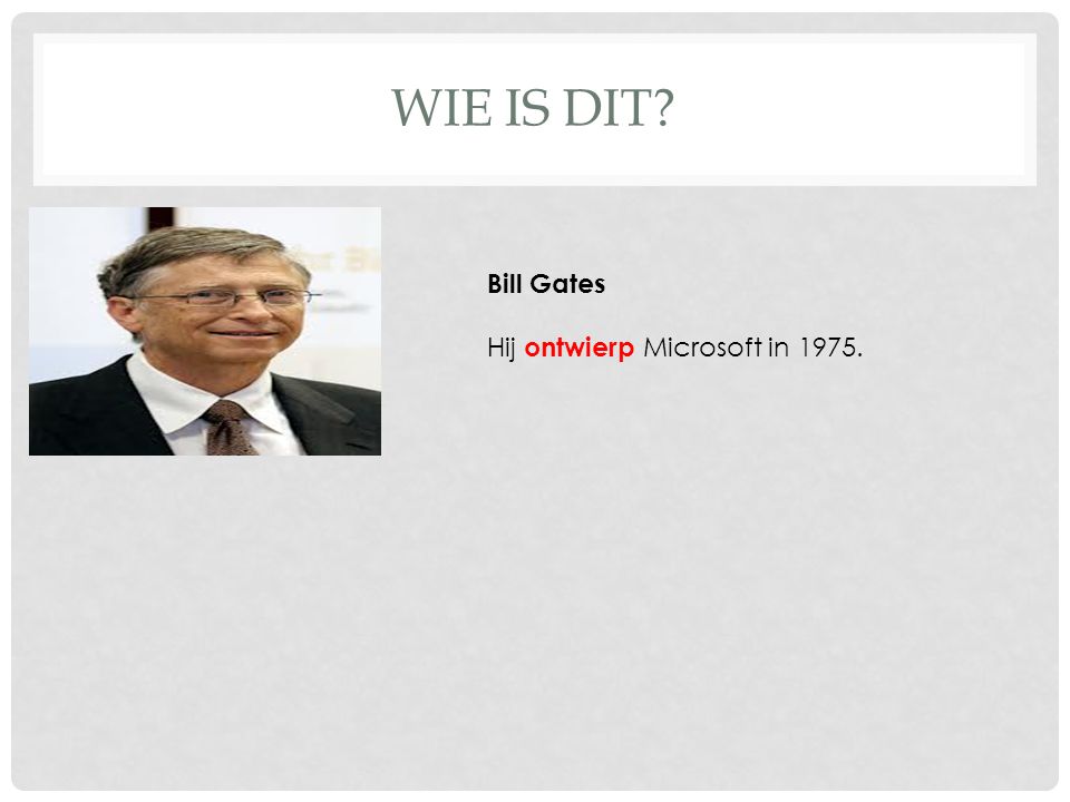 WIE IS DIT Bill Gates Hij ontwierp Microsoft in 1975.