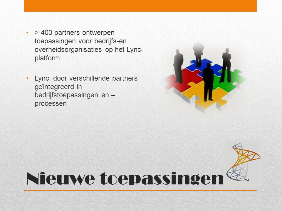 > 400 partners ontwerpen toepassingen voor bedrijfs-en overheidsorganisaties op het Lync-platform