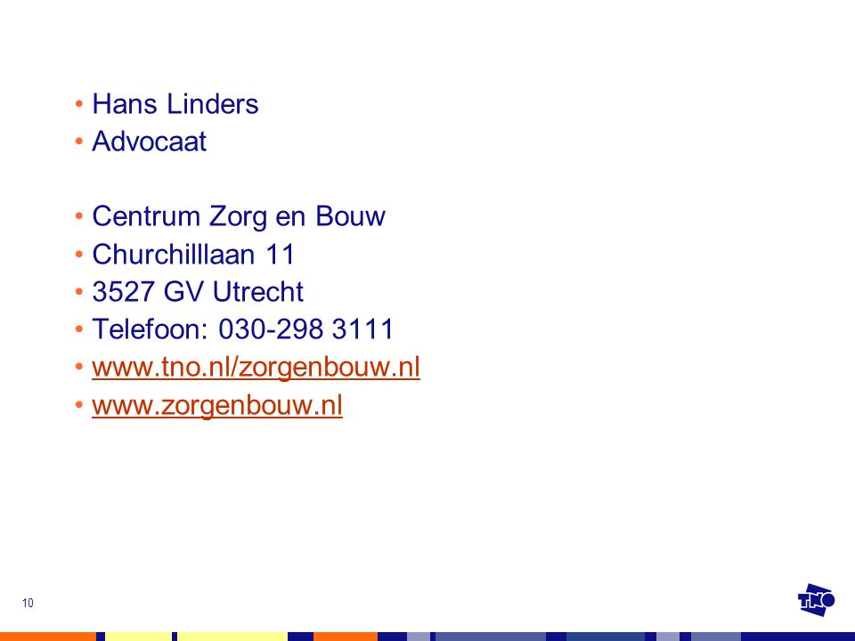Hans Linders Advocaat. Centrum Zorg en Bouw. Churchilllaan GV Utrecht. Telefoon: