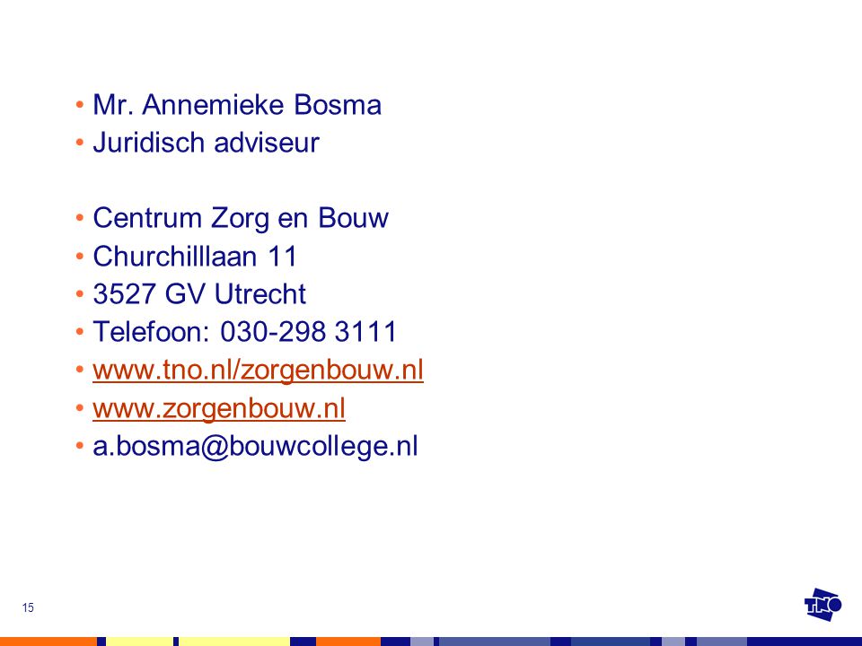 Mr. Annemieke Bosma Juridisch adviseur. Centrum Zorg en Bouw. Churchilllaan GV Utrecht.