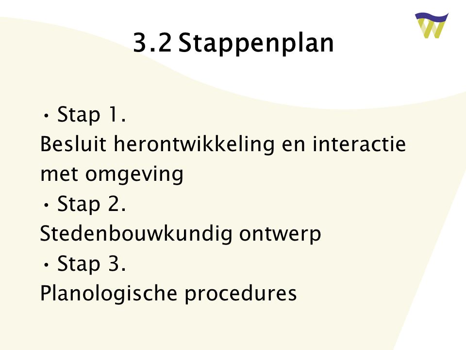 3.2 Stappenplan Stap 1. Besluit herontwikkeling en interactie