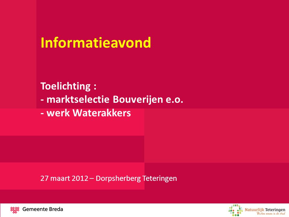 Informatieavond Toelichting : - marktselectie Bouverijen e.o.