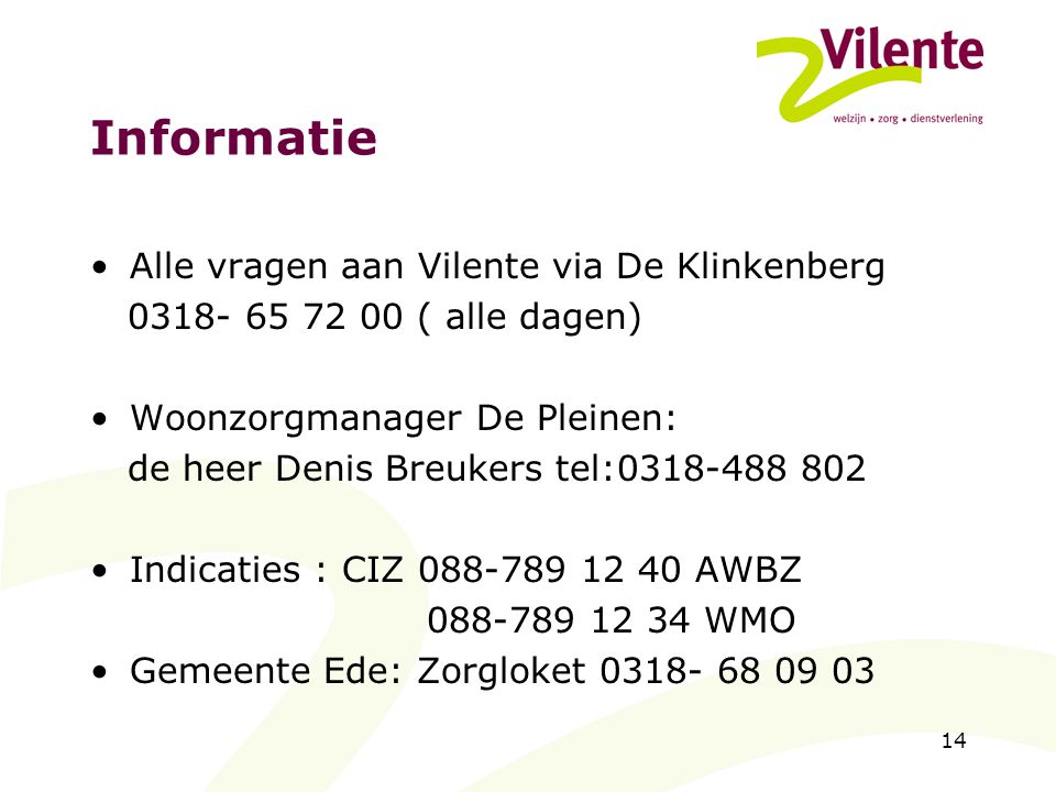 Informatie Alle vragen aan Vilente via De Klinkenberg