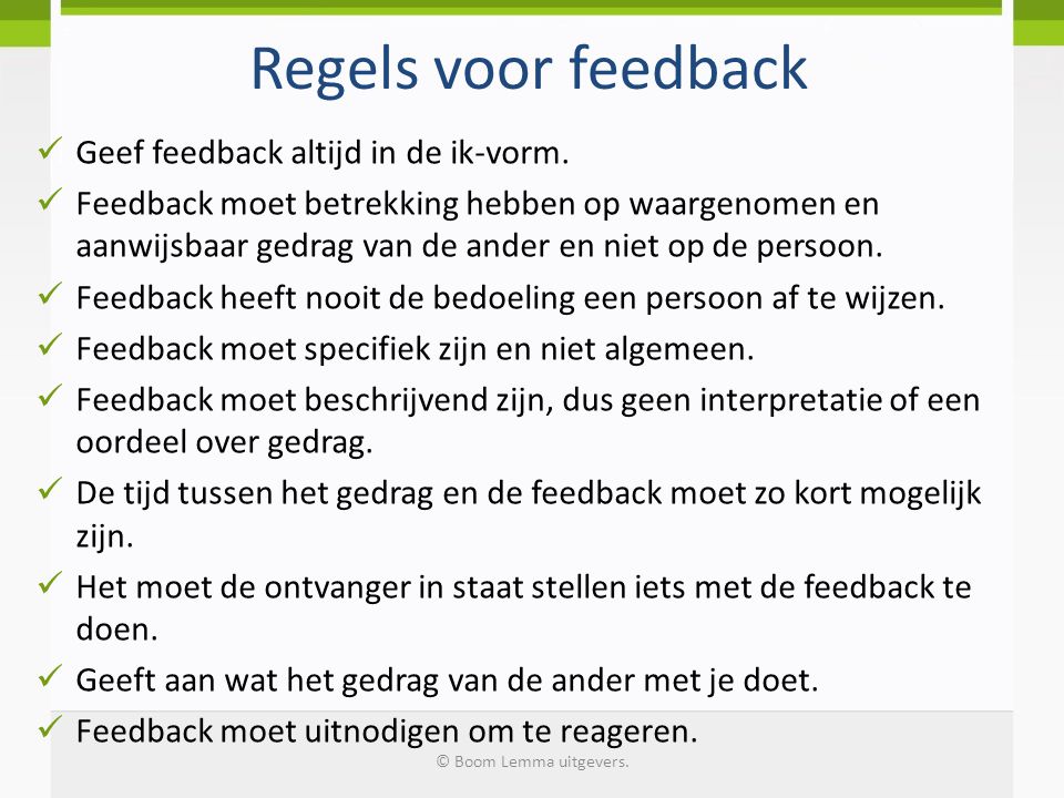 Regels voor feedback Geef feedback altijd in de ik-vorm.