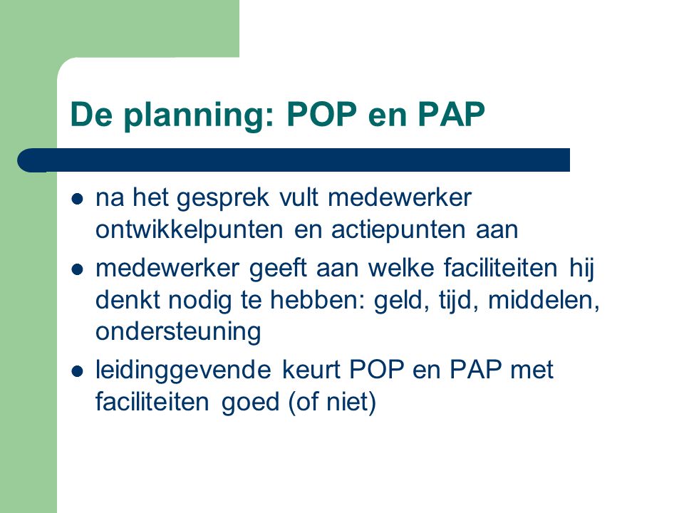 De planning: POP en PAP na het gesprek vult medewerker ontwikkelpunten en actiepunten aan.