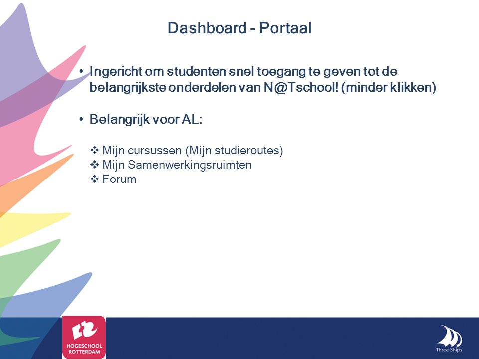 Dashboard - Portaal Ingericht om studenten snel toegang te geven tot de belangrijkste onderdelen van (minder klikken)