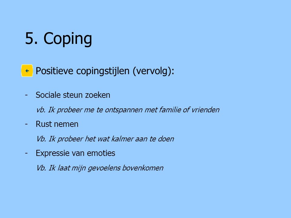 5. Coping Positieve copingstijlen (vervolg): Sociale steun zoeken
