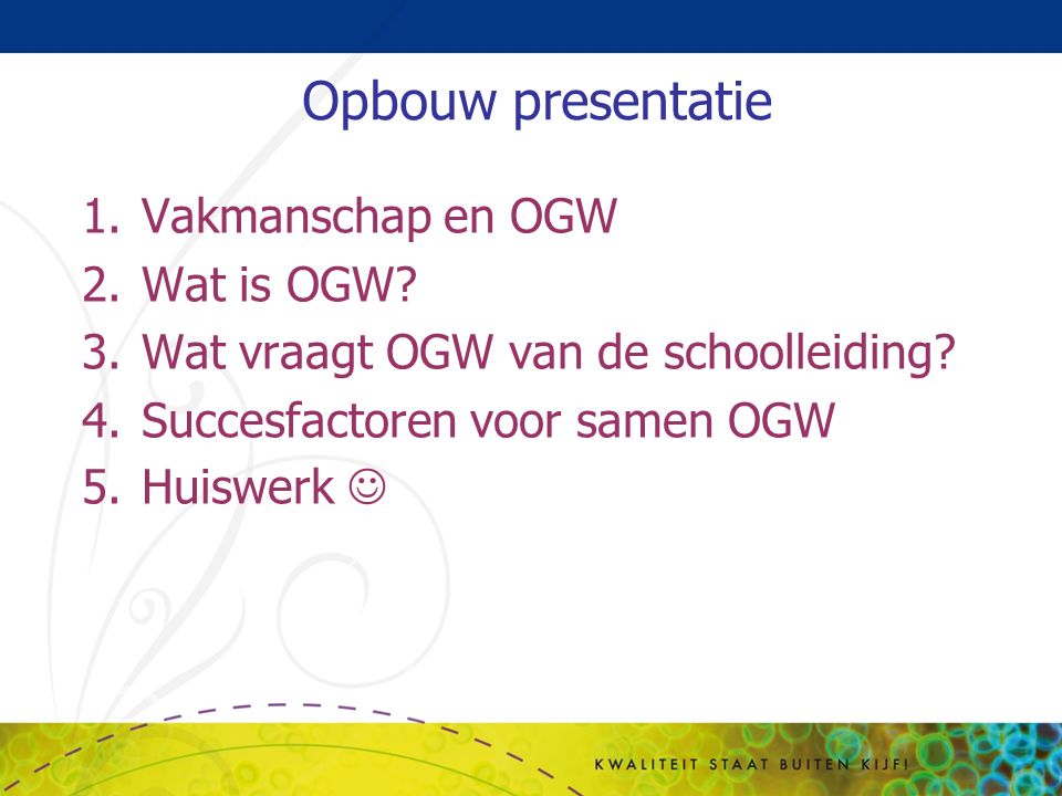 Opbouw presentatie Vakmanschap en OGW Wat is OGW