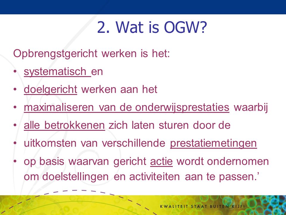 2. Wat is OGW Opbrengstgericht werken is het: systematisch en