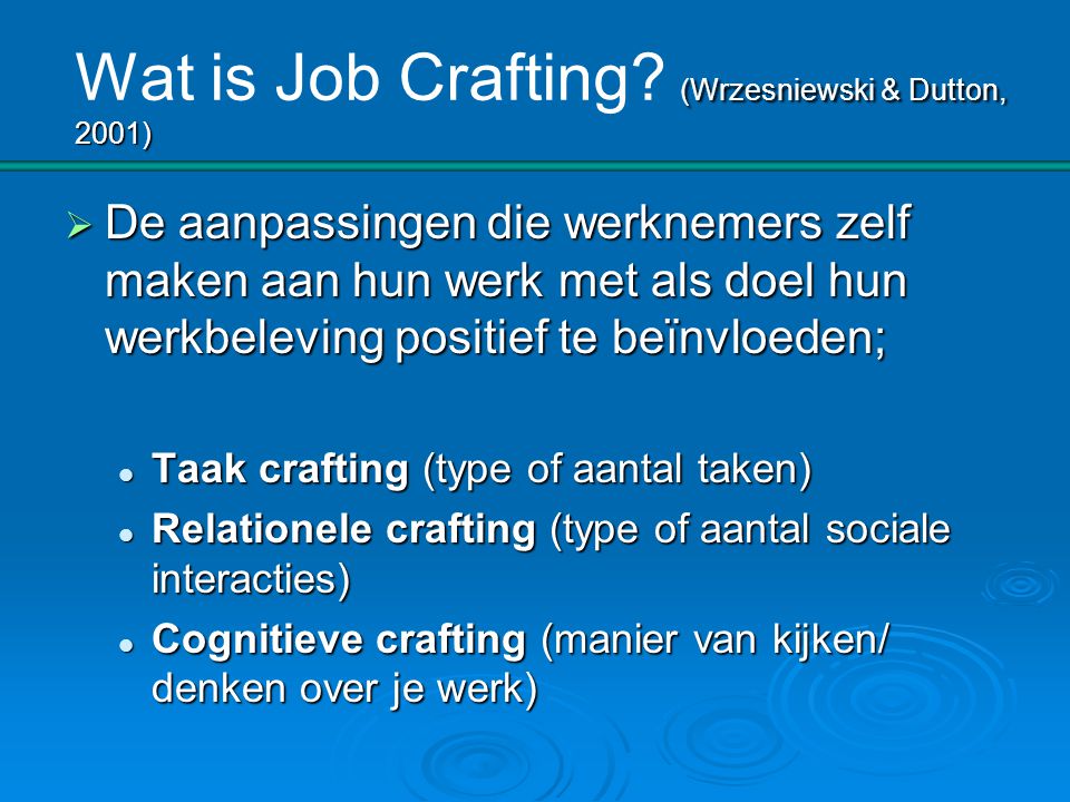 Wat is Job Crafting (Wrzesniewski & Dutton, 2001)