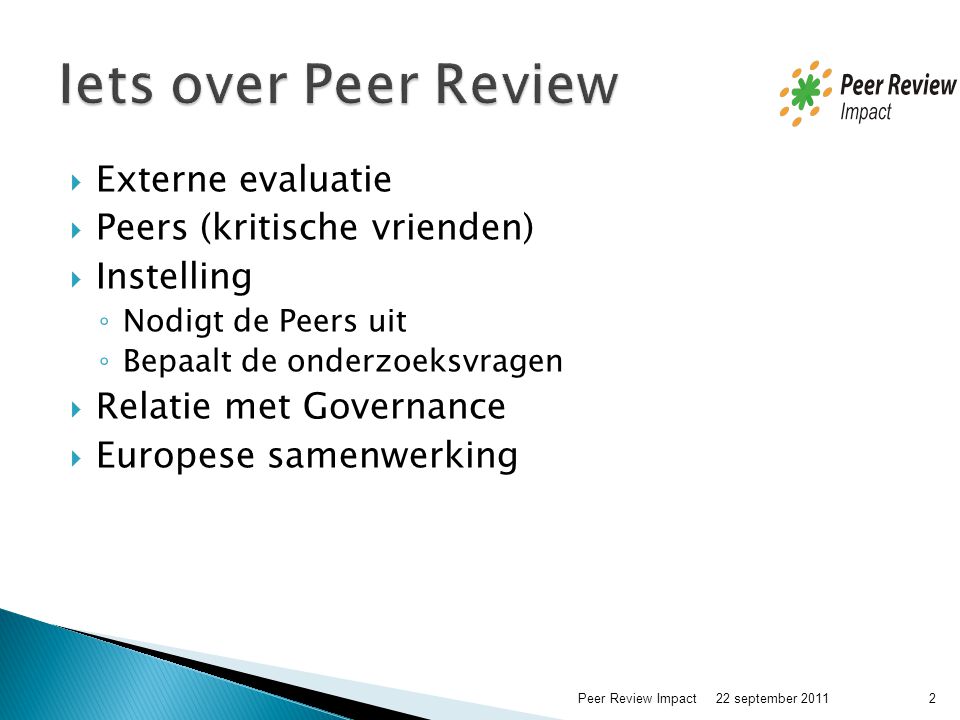 Iets over Peer Review Externe evaluatie Peers (kritische vrienden)