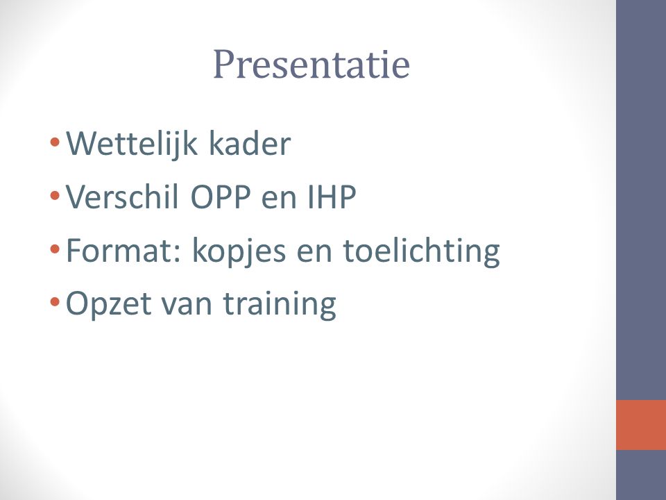 Presentatie Wettelijk kader Verschil OPP en IHP