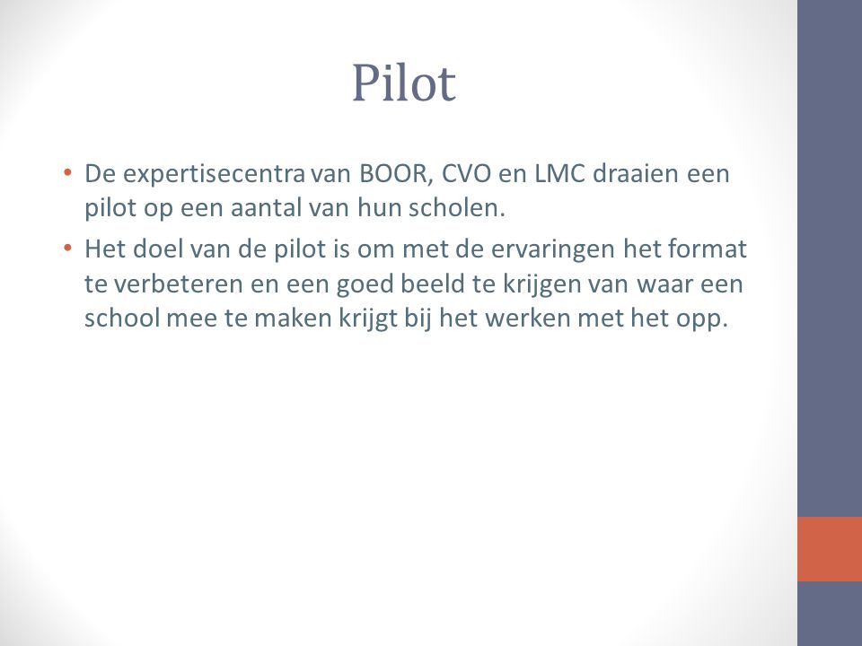 Pilot De expertisecentra van BOOR, CVO en LMC draaien een pilot op een aantal van hun scholen.