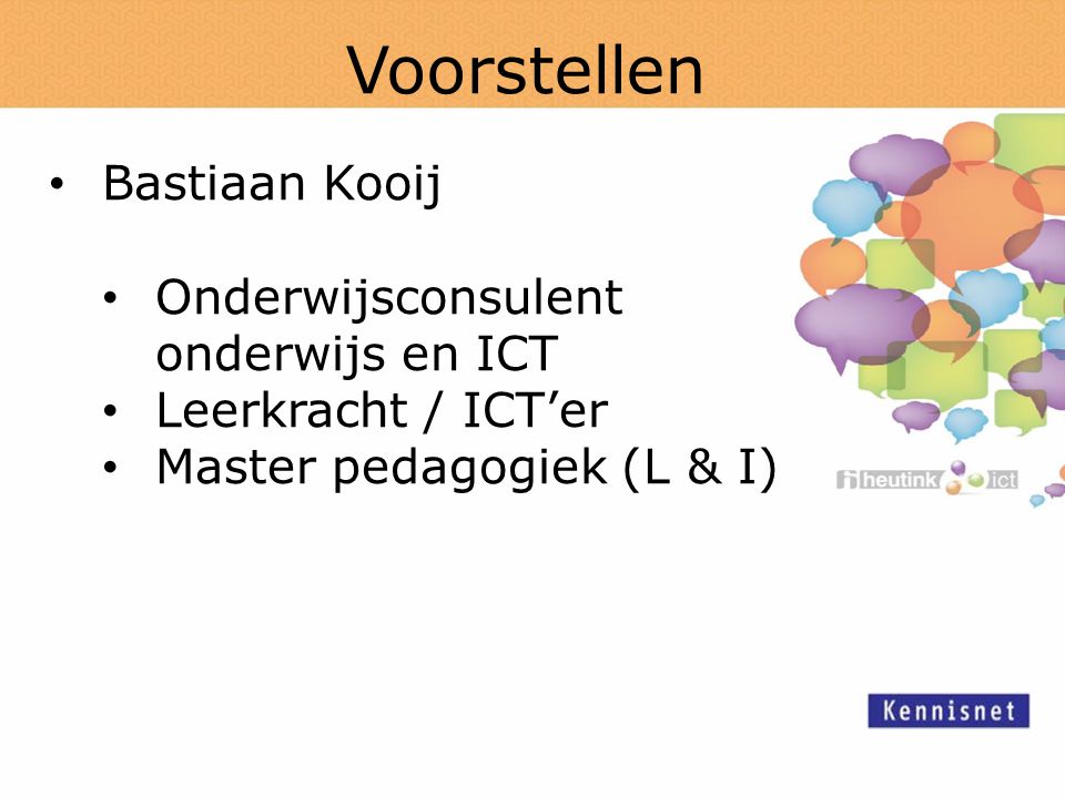 Voorstellen Bastiaan Kooij Onderwijsconsulent onderwijs en ICT