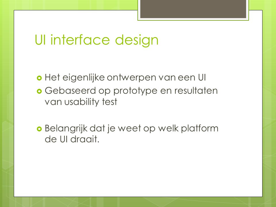 UI interface design Het eigenlijke ontwerpen van een UI