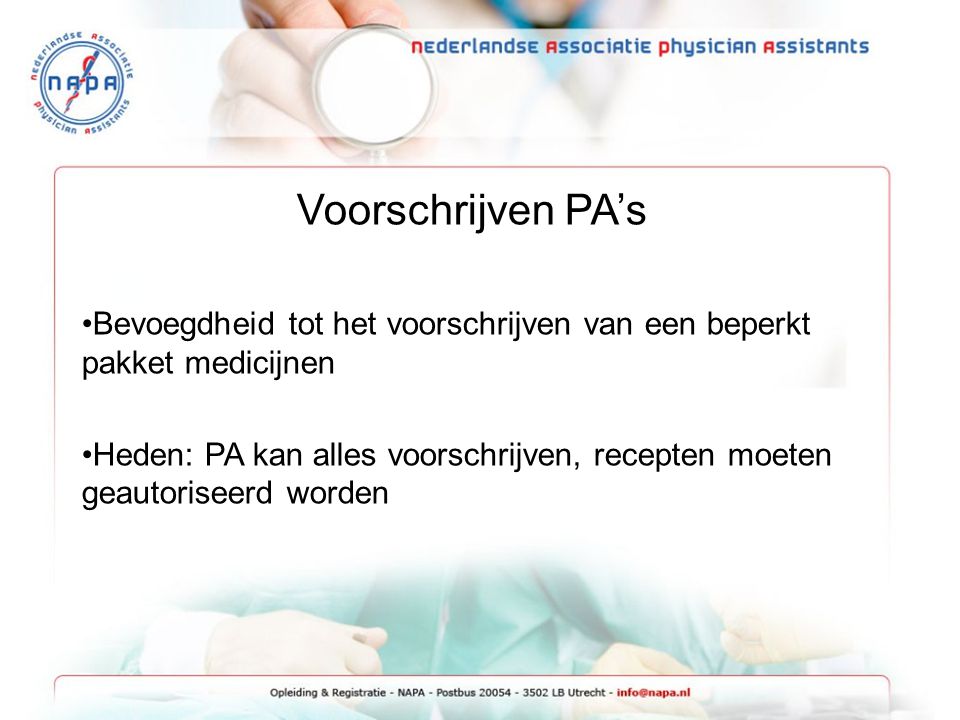 Voorschrijven PA’s Bevoegdheid tot het voorschrijven van een beperkt pakket medicijnen.