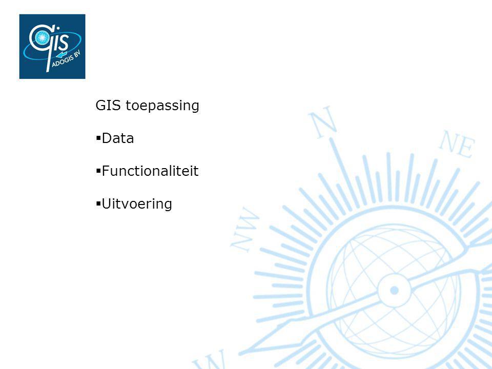 GIS toepassing Data Functionaliteit Uitvoering
