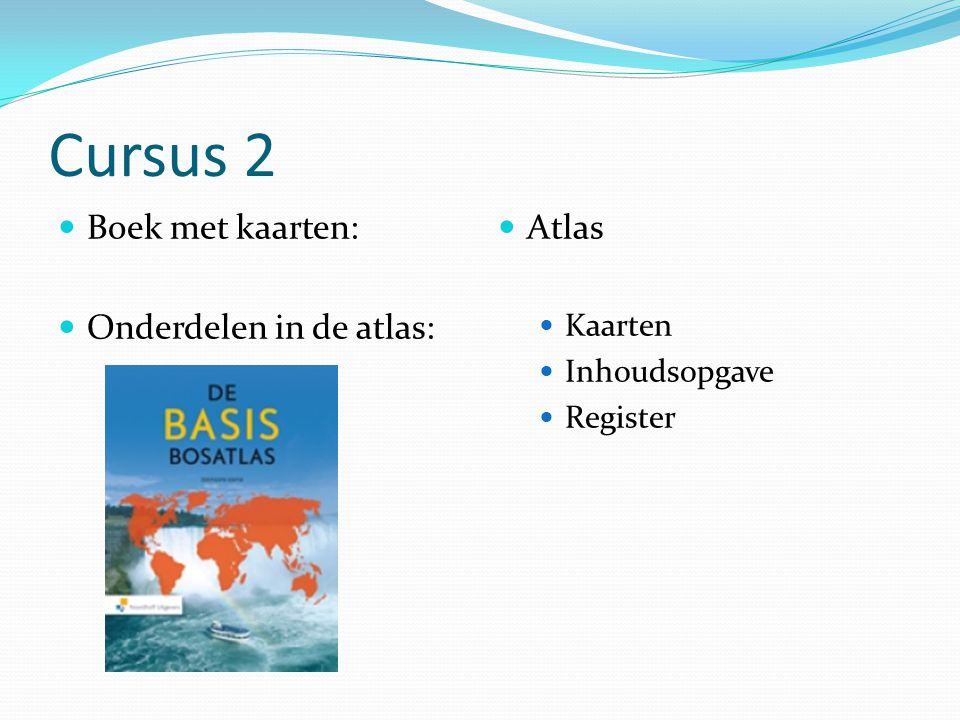 Cursus 2 Boek met kaarten: Onderdelen in de atlas: Atlas Kaarten
