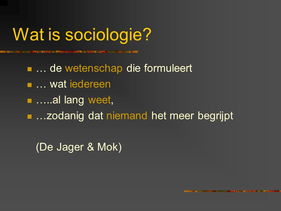 Wat is sociologie … de wetenschap die formuleert … wat iedereen