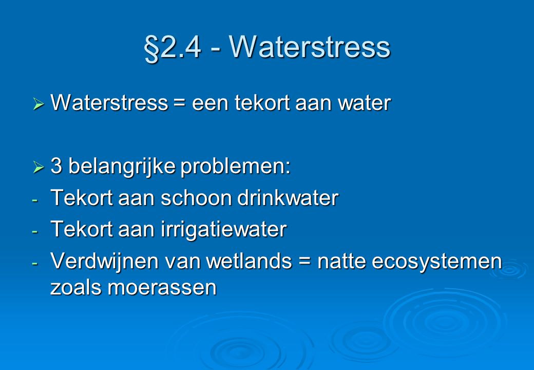 §2.4 - Waterstress Waterstress = een tekort aan water