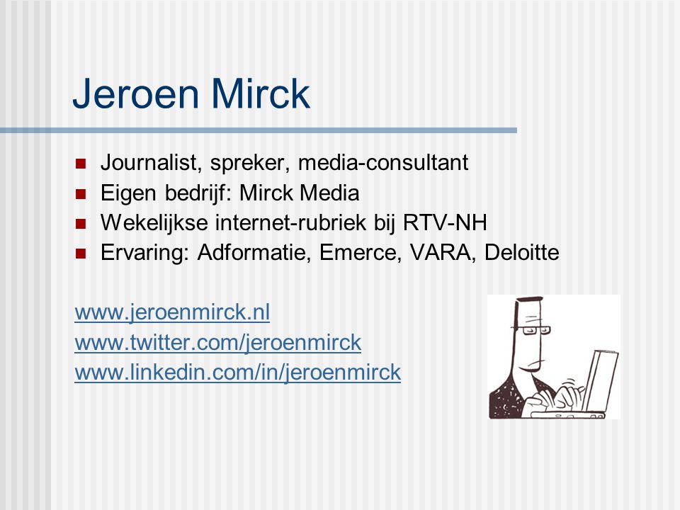 Jeroen Mirck Journalist, spreker, media-consultant