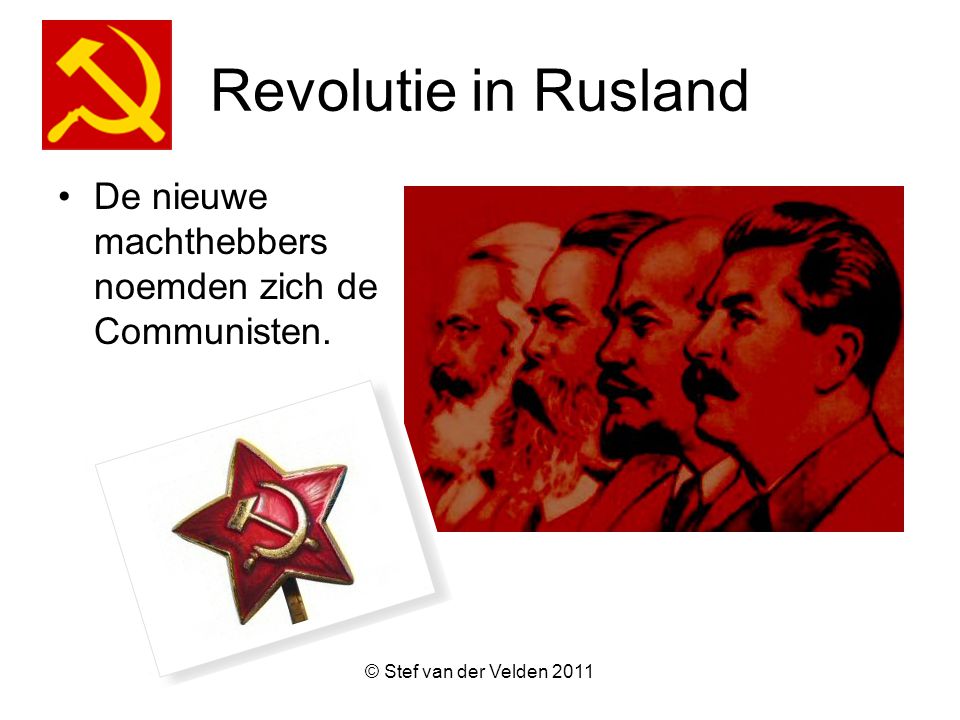 Revolutie in Rusland De nieuwe machthebbers noemden zich de Communisten. © Stef van der Velden 2011