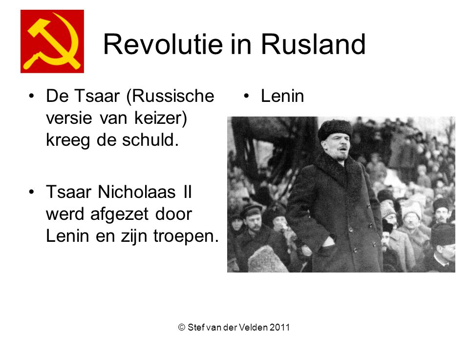 Revolutie in Rusland De Tsaar (Russische versie van keizer) kreeg de schuld. Tsaar Nicholaas II werd afgezet door Lenin en zijn troepen.