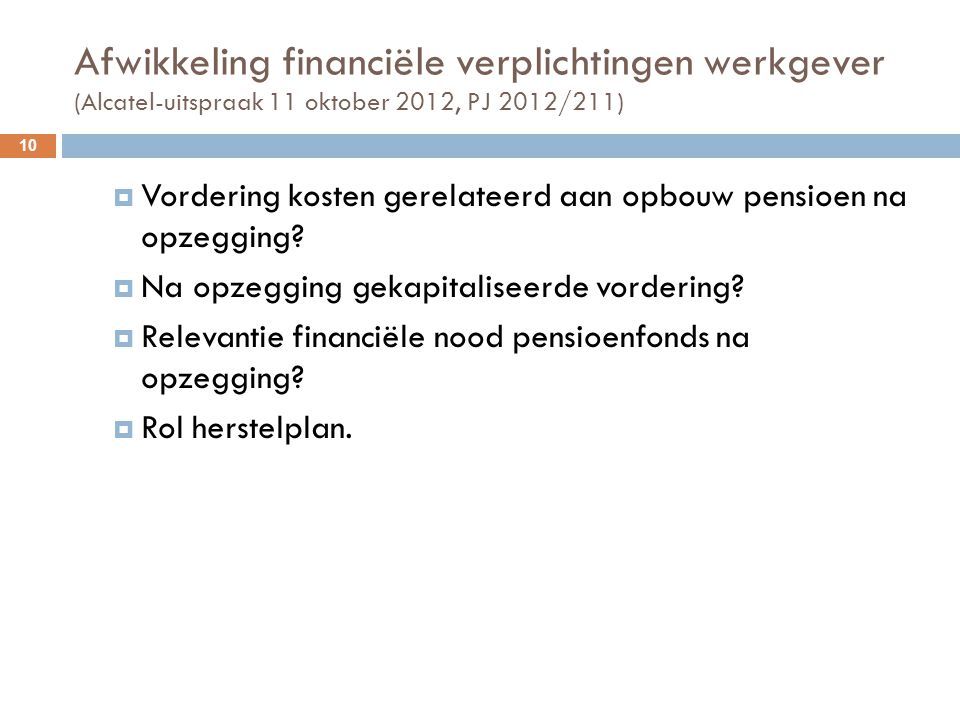 Afwikkeling financiële verplichtingen werkgever (Alcatel-uitspraak 11 oktober 2012, PJ 2012/211)
