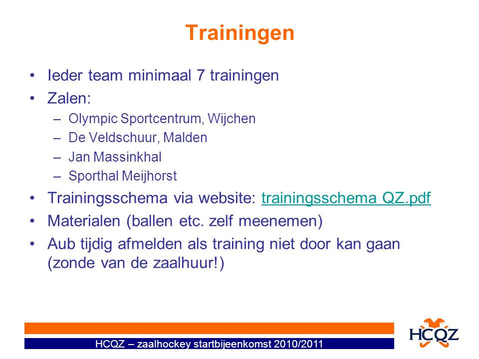 Trainingen Ieder team minimaal 7 trainingen Zalen:
