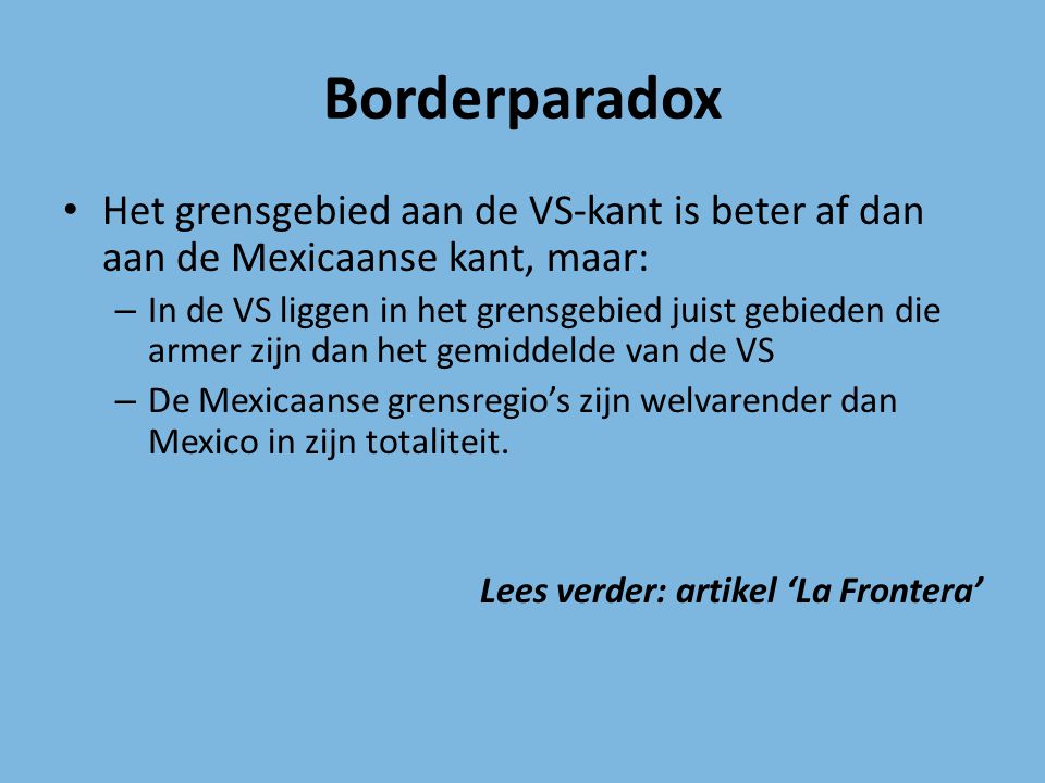 Borderparadox Het grensgebied aan de VS-kant is beter af dan aan de Mexicaanse kant, maar: