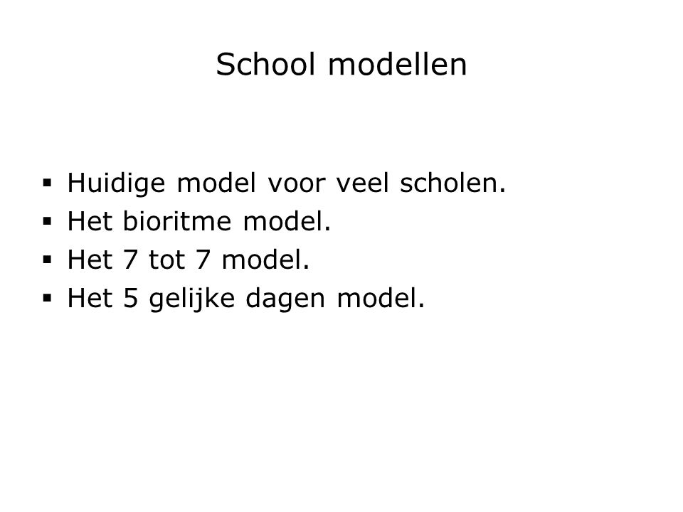 School modellen Huidige model voor veel scholen. Het bioritme model.