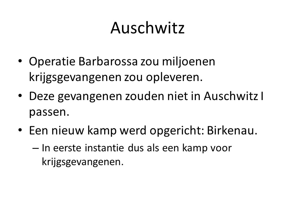 Auschwitz Operatie Barbarossa zou miljoenen krijgsgevangenen zou opleveren. Deze gevangenen zouden niet in Auschwitz I passen.