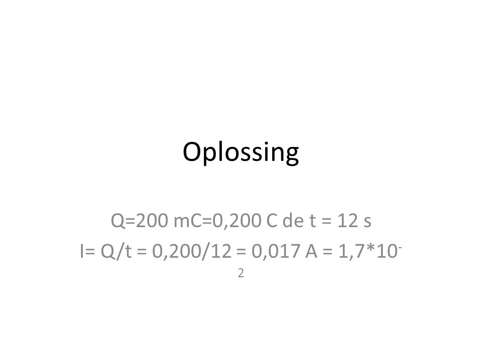 Q=200 mC=0,200 C de t = 12 s I= Q/t = 0,200/12 = 0,017 A = 1,7*10-2