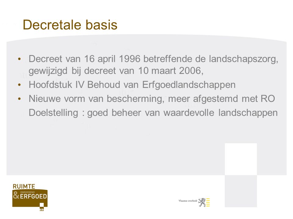 Decretale basis Decreet van 16 april 1996 betreffende de landschapszorg, gewijzigd bij decreet van 10 maart 2006,