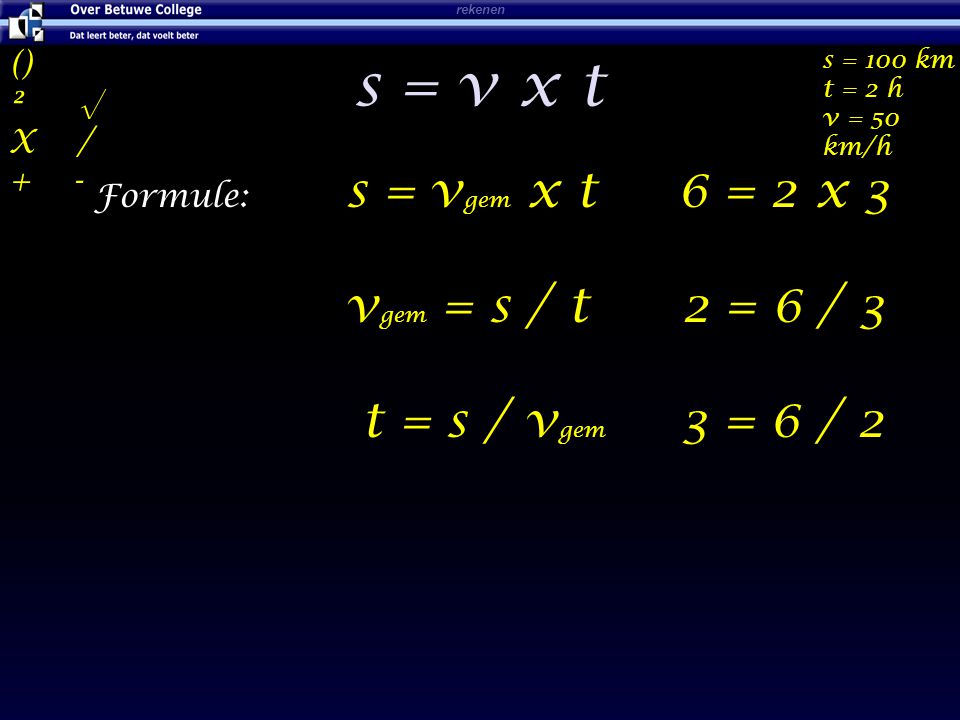 s = v x t vgem = s / t 2 = 6 / 3 t = s / vgem 3 = 6 / 2 () ² √ X / + -