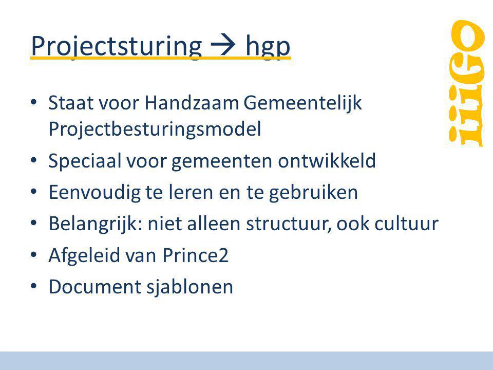 Projectsturing  hgp Staat voor Handzaam Gemeentelijk Projectbesturingsmodel. Speciaal voor gemeenten ontwikkeld.