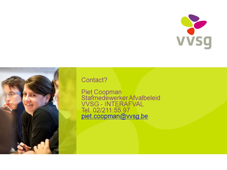 Contact. Piet Coopman Stafmedewerker Afvalbeleid VVSG - INTERAFVAL Tel