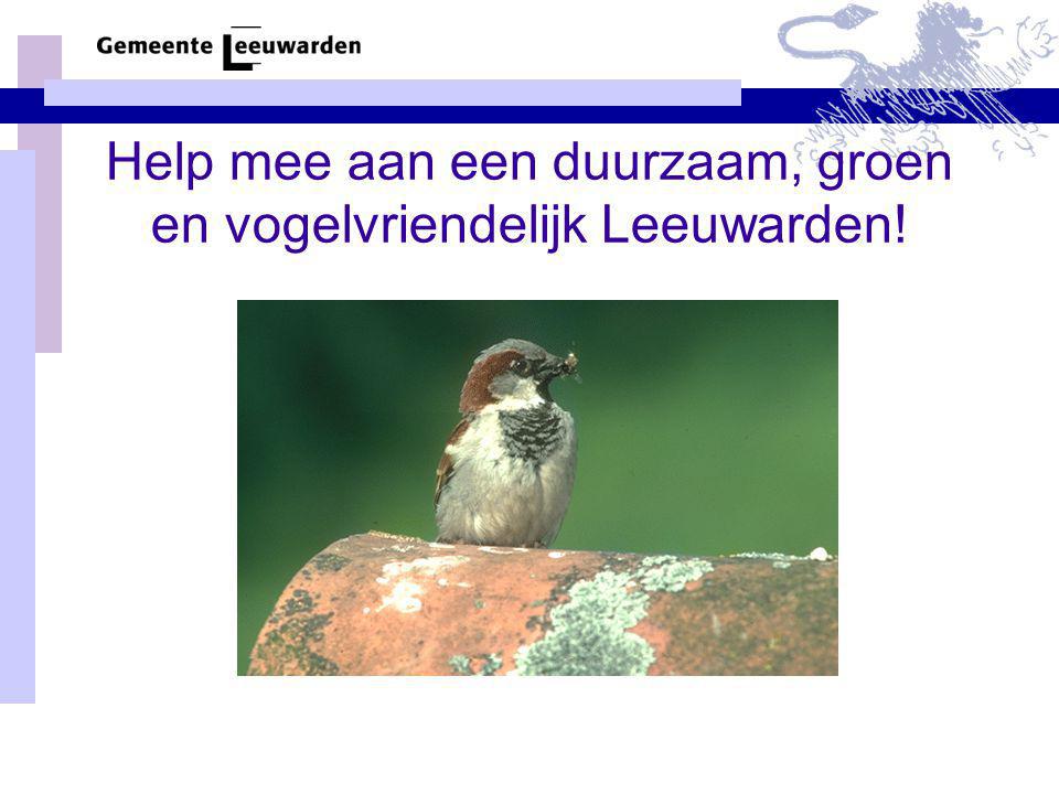 Help mee aan een duurzaam, groen en vogelvriendelijk Leeuwarden!