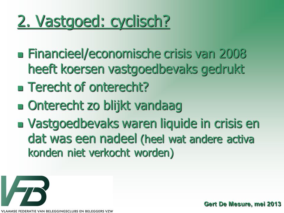 2. Vastgoed: cyclisch Financieel/economische crisis van 2008 heeft koersen vastgoedbevaks gedrukt.