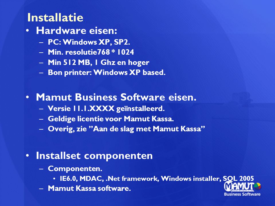 Installatie Hardware eisen: Mamut Business Software eisen.